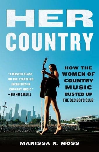 Cover of Her Country: How the Women of Country Music Busted Up the Old Boys Club