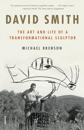 Cover of David Smith: The Art and Life of a Transformational Sculptor