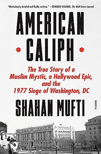 Cover of American Caliph: The True Story of a Muslim Mystic, a Hollywood Epic, and the 1977 Siege of Washington, DC