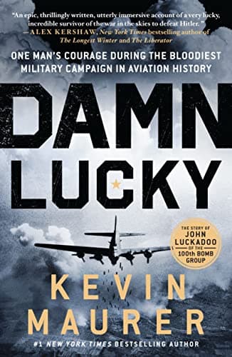 Cover of Damn Lucky: One Man's Courage During the Bloodiest Military Campaign in Aviation History