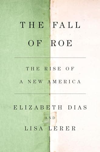 Cover of The Fall of Roe: The Rise of a New America