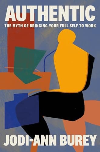 Cover of Authentic: The Myth of Bringing Your Full Self to Work