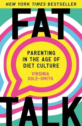 Cover of Fat Talk: Parenting in the Age of Diet Culture