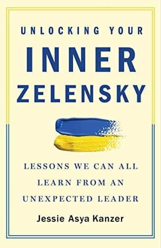 Cover of Unlocking Your Inner Zelensky: Lessons We Can All Learn From an Unexpected Leader