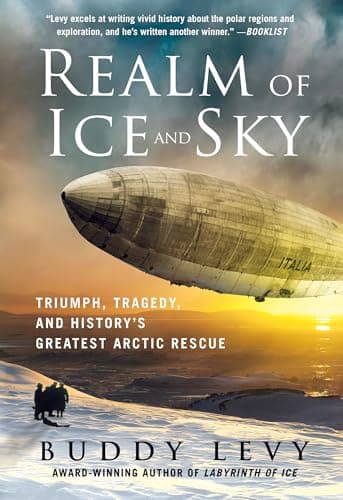 Cover of Realm of Ice and Sky: Triumph, Tragedy, and History's Greatest Arctic Rescue
