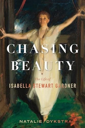 Cover of Chasing Beauty: The Life of Isabella Stewart Gardner