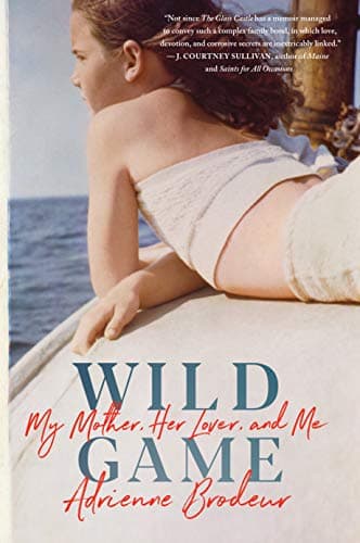 Cover of Wild Game: My Mother, Her Lover, and Me