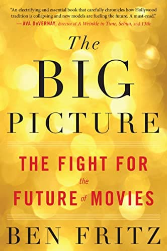 Cover of The Big Picture: The Fight for the Future of Movies