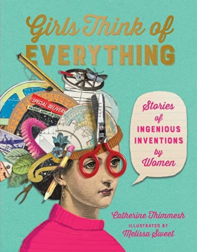 Cover of Girls Think Of Everything: Stories of Ingenious Inventions by Women