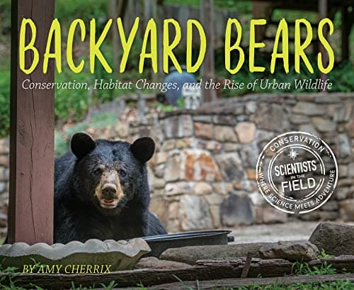 Cover of Backyard Bears: Conservation, Habitat Changes, and the Rise of Urban Wildlife (Scientists in the Field)