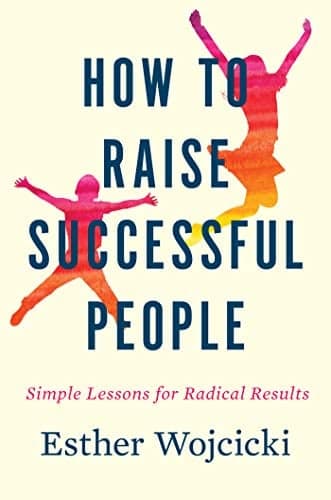 Cover of How to Raise Successful People: Simple Lessons for Radical Results