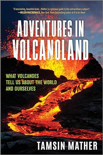Cover of Adventures in Volcanoland: What Volcanoes Tell Us About the World and Ourselves