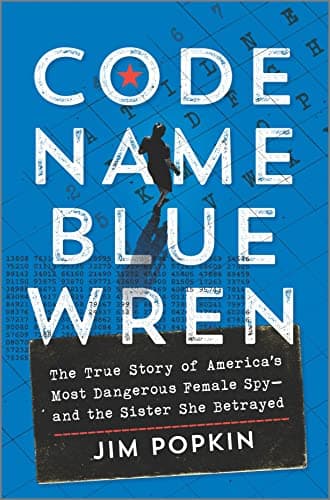 Cover of Code Name Blue Wren: The True Story of America's Most Dangerous Female Spy - and the Sister She Betrayed