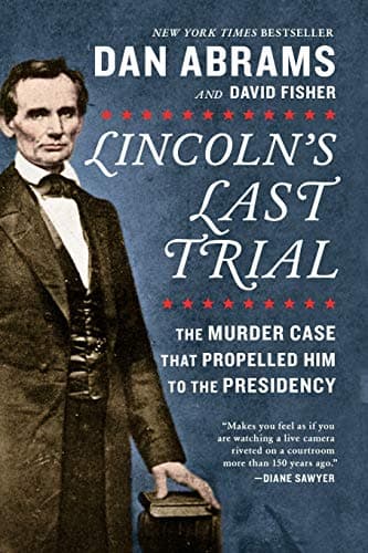 Cover of Lincoln's Last Trial: The Murder Case That Propelled Him to the Presidency
