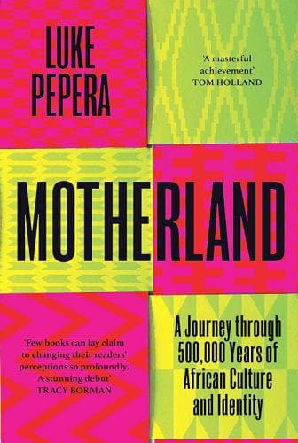 Cover of Motherland: A Journey Through 500,000 Years of African Culture and Identity