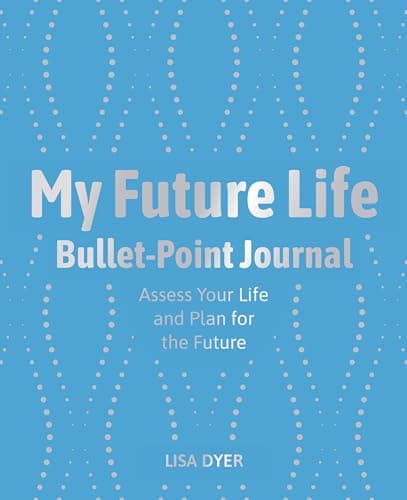 Cover of My Future Life Bullet Point Journal: Assess Your Life and Plan for the Future