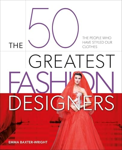 Cover of The 50 Greatest Fashion Designers: The People Who Have Styled Our Clothes