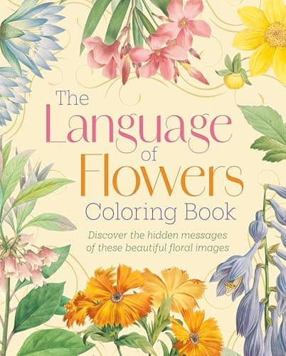 Cover of The Language of Flowers Coloring Book: Discover the Hidden Messages of These Beautiful Floral Images
