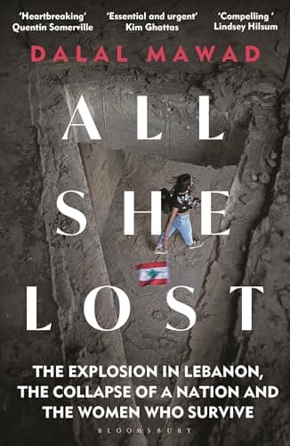 Cover of All She Lost: The Explosion in Lebanon, the Collapse of a Nation and the Women Who Survive