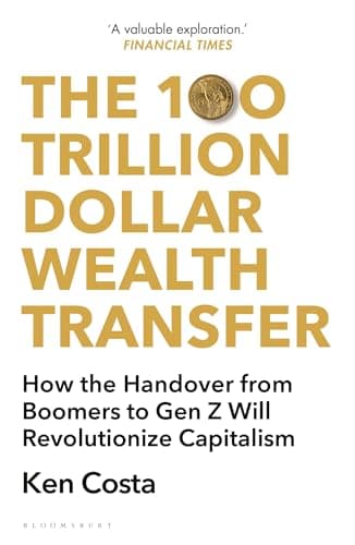 Cover of The 100 Trillion Dollar Wealth Transfer: How the Handover From Boomers to Gen Z Will Revolutionize Capitalism