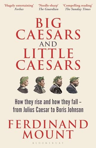 Cover of Big Caesars and Little Caesars: How They Rise and How They Fall - From Julius Caesar to Boris Johnson
