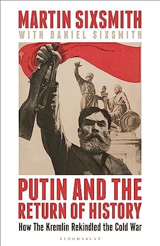 Cover of Putin and the Return of History: How the Kremlin Rekindled the Cold War