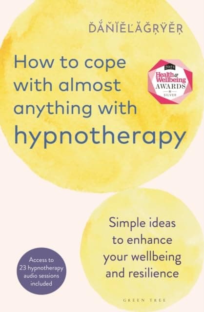 Cover of How to Cope With Almost Anything With Hypnotherapy: Simple Ideas to Enhance Your Wellbeing and Resilience