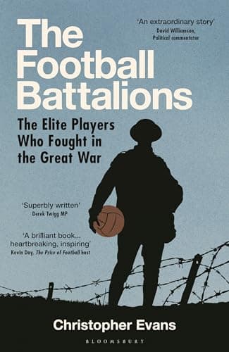 Cover of The Football Battalions: The Elite Players Who Fought in the Great War