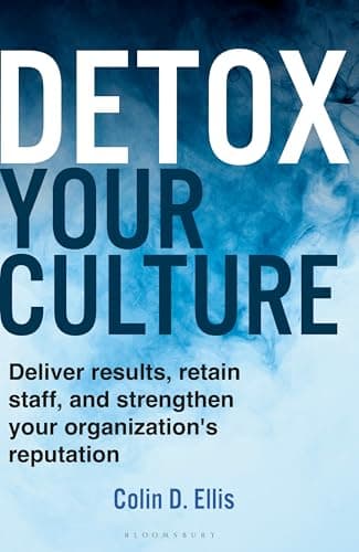 Cover of Detox Your Culture: Deliver Results, Retain Staff, and Strengthen Your Organization's Reputation