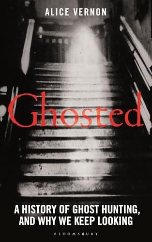Cover of Ghosted: A History of Ghost Hunting, and Why We Keep Looking