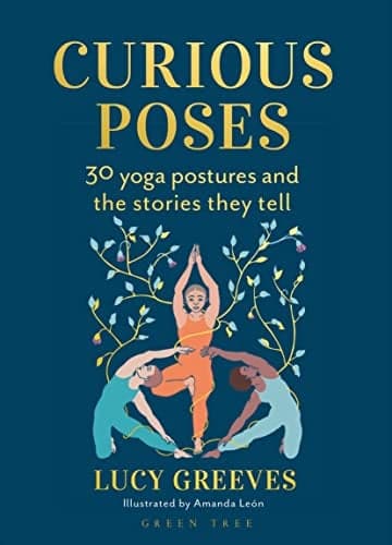Cover of Curious Poses: 30 Yoga Postures and the Stories They Tell