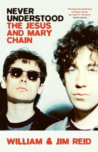 Cover of Never Understood: The Jesus and Mary Chain