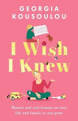 Cover of I Wish I Knew: Honest and Real Lessons on Love, Life and Family as You Grow