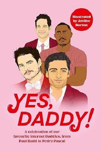 Cover of Yes, Daddy: A Celebration of Our Favourite Internet Daddies