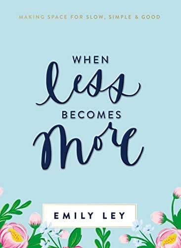 Cover of When Less Becomes More: Making Space for Slow, Simple, and Good