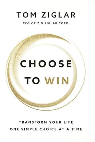 Cover of Choose to Win: Transform Your Life, One Simple Choice at a Time