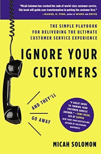 Cover of Ignore Your Customers (and They'll Go Away): The Simple Playbook for Delivering the Ultimate Customer Service Experience
