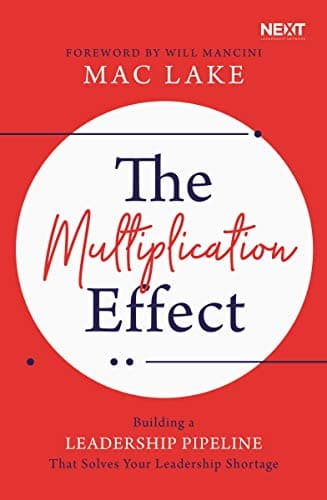Cover of The Multiplication Effect: Building a Leadership Pipeline that Solves Your Leadership Shortage