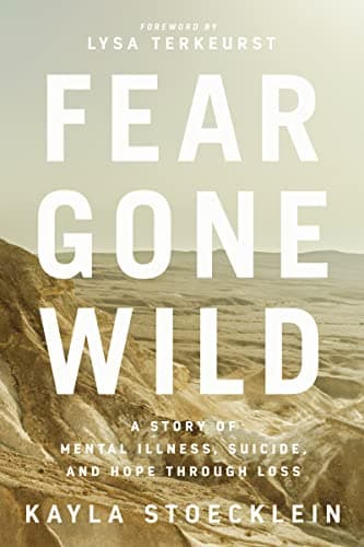 Cover of Fear Gone Wild: A Story of Mental Illness, Suicide, and Hope Through Loss