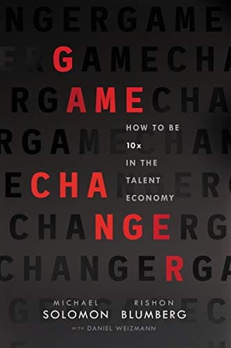 Cover of Game Changer: How to Be 10x in the Talent Economy