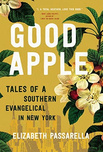 Cover of Good Apple: Tales of a Southern Evangelical in New York