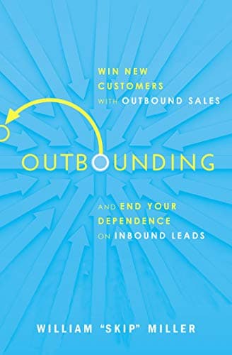 Cover of Outbounding: Win New Customers with Outbound Sales and End Your Dependence on Inbound Leads