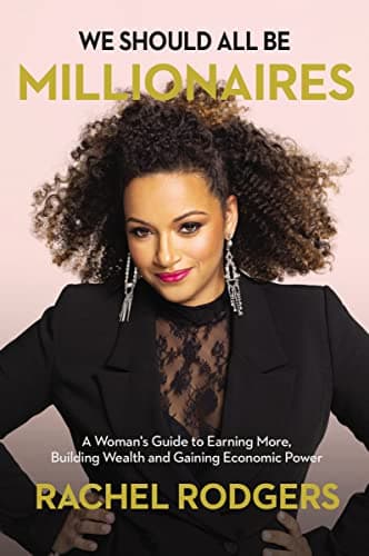 Cover of We Should All Be Millionaires: A Womanan's Guide to Earning More, Building Wealth, and Gaining Economic Power