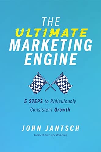 Cover of The Ultimate Marketing Engine: 5 Steps to Ridiculously Consistent Growth