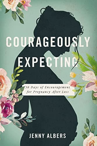 Cover of Courageously  Expecting: 30 Days of Encouragement for Pregnancy After Loss