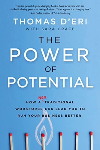 Cover of The Power of Potential: How a Nontraditional Workforce Can Lead You to Run Your Business Better
