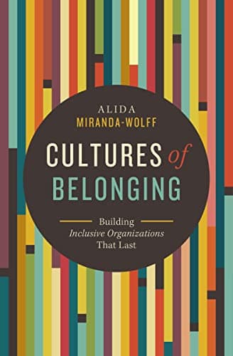 Cover of Cultures of Belonging: Building Inclusive Organizations That Last