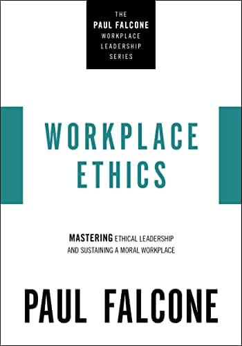 Cover of Workplace Ethics: Mastering Ethical Leadership and Sustaining a Moral Workplace (The Paul Falcone Workplace Leadership Series)