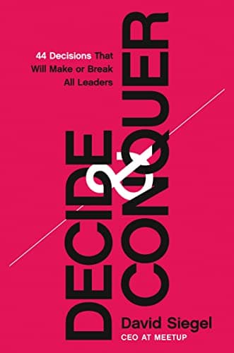 Cover of Decide and Conquer: 44 Decisions That Will Make or Break All Leaders