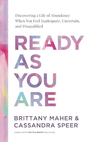 Cover of Ready As You Are: Discovering a Life of Abundance When You Feel Inadequate, Uncertain, and Disqualified